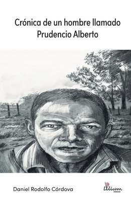 Daniel Rodolfo Córdova - Crónica de un hombre llamado Prudencio Alberto, Häftad
