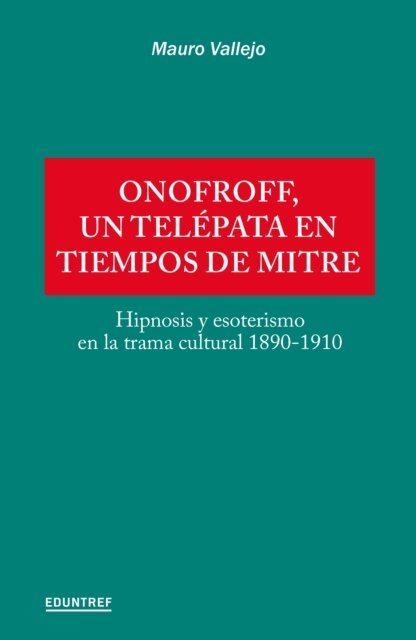 Mauro Vallejo - Onofroff, un telepata en tiempos de Mitre, E-bok