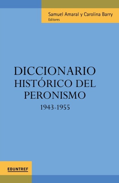 Carolina Barry, Samuel Amaral - Diccionario historico del peronismo, E-bok