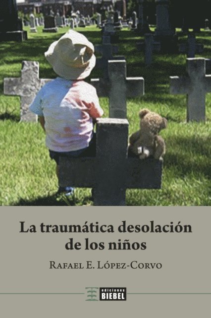 Rafael E. Lopez-Corvo - La traumática desolación de los niños, E-bok