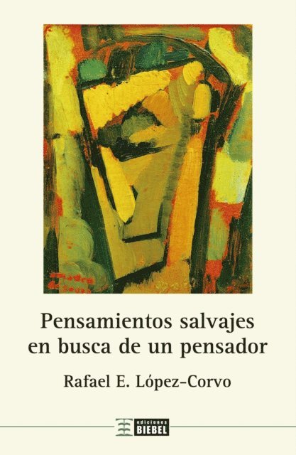 Rafael E. Lopez-Corvo - Pensamientos salvajes en busca de un pensador, E-bok