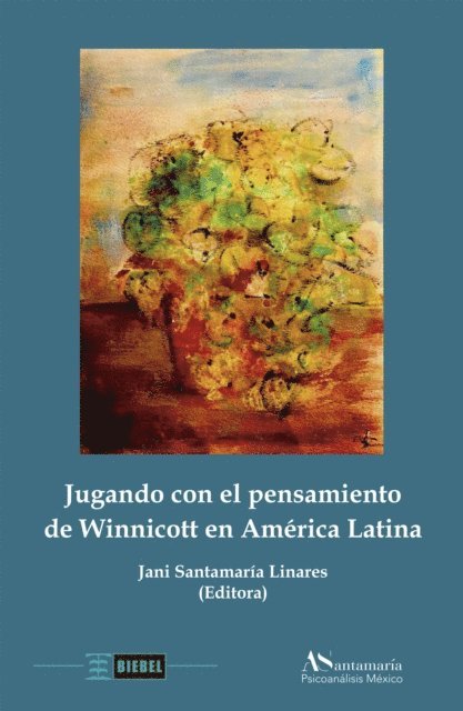 Jani Santamaria Linares, Jani Santamaria Linares - Jugando con el pensamiento de Winnicott en América Latina, E-bok