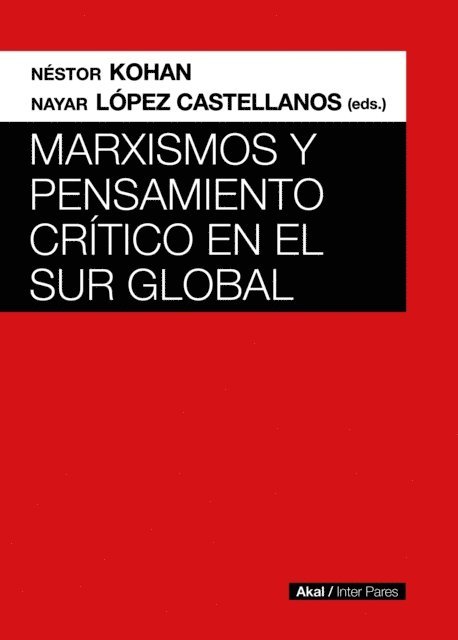 Nestor Kohan, Nayar Lopez Castellanos - Marxismos y pensamiento crítico en el Sur global, E-bok