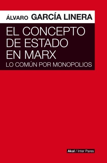 Alvaro Garcia Linera - El concepto de Estado en Marx, E-bok