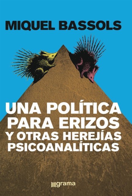 Miquel Bassols - Una política para erizos y otras herejías psicoanalíticas, E-bok