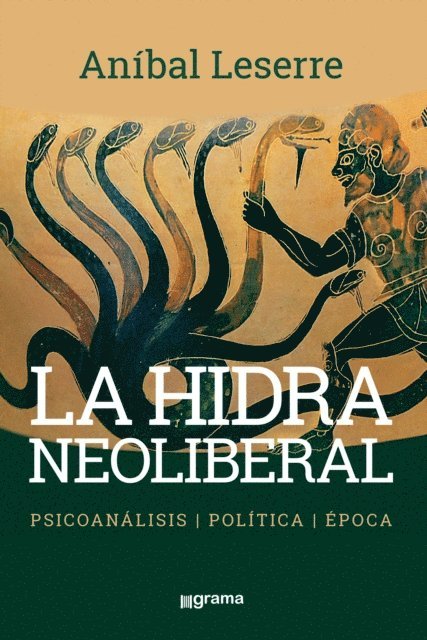 Anibal Leserre - La hidra neoliberal, E-bok