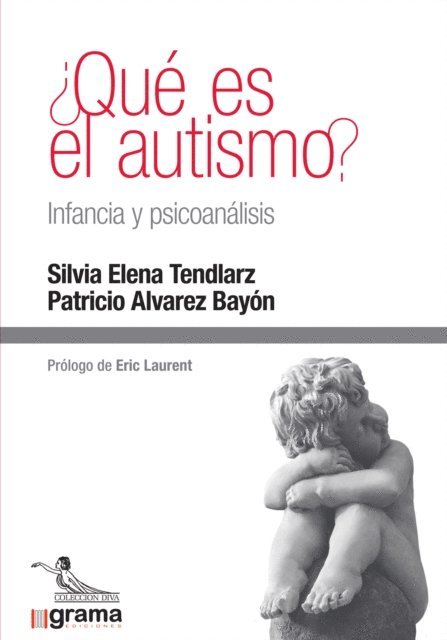 Patricio Alvarez Bayon, Silvia Elena Tendlarz - ¿Qué es el autismo? Infancia y psicoanálisis, E-bok