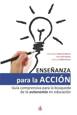 María Ruiz Quiles, Juan Luis Núñez Alonso - Enseñanza para la acción: Guía comprensiva para la búsqueda de la autonomía en educación, Häftad. Tillgänglighet: Lägg i varukorg