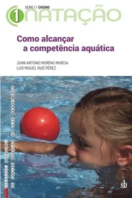 Luis Miguel Ruiz Pérez, Juan Antonio Moreno Murcia - Como alcançar a competência aquática, Häftad. Tillgänglighet: Lägg i varukorg