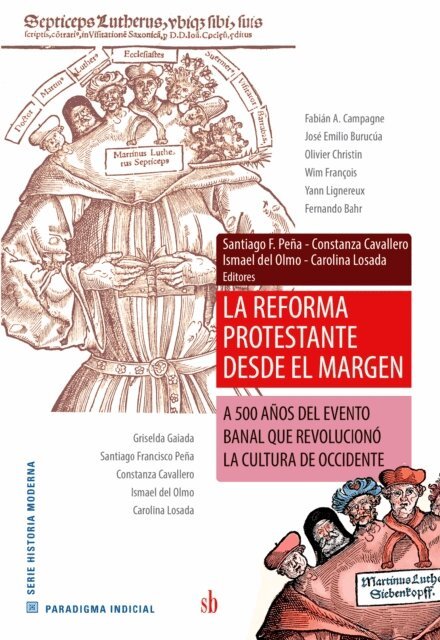 Carolina Losada, Ismael del Olmo, Constanza Cavallero, Santiago Francisco Pena - La reforma protestante desde el margen, E-bok
