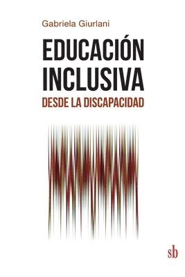 Gabriela Giurlani - Educación inclusiva desde la discapacidad, Häftad
