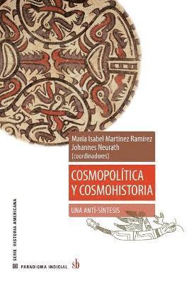Federico Navarrete Linares, Gabriel K Kruell, Johannes Neurath - Cosmopolítica y cosmohistoria, Häftad