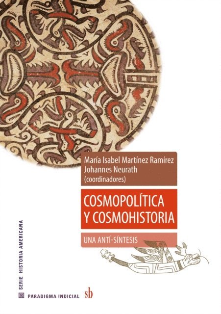 Maria Isabel Martinez Ramirez, Johannes Neurath, Alejandro Fujigaki Lares, Marcio Goldman, Gabriel K. Kruell, Federico Navarrete Linares, Johannes Neurath, Maria Isabel Martinez Ramirez - Cosmopolítica y cosmohistoria: una anti-síntesis, E-bok