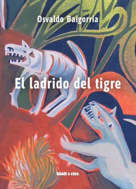 Osvaldo Baigorria - El ladrido del tigre, E-bok