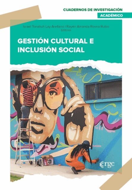 Rayen Amanda Rovira Rubio, Israel Tonatiuh Lay Arellano - Gestion cultural e inclusion social, E-bok