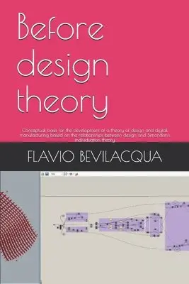 Flavio Bevilacqua - Before design theory: Conceptual basis for the development of a theory of design and digital manufacturing based on the relationships betwee, Häftad. Tillgänglighet: Lägg i varukorg