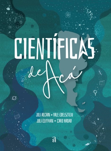 Carolina Hadad, Julieta Elffman, Valeria Edelsztein, Julieta Alcain, Julieta Elffman - Cientificas de Aca, E-bok