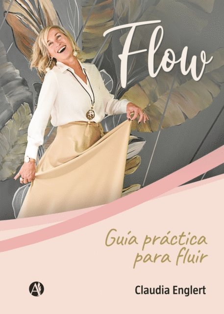 Claudia Englert - FLOW: Guía práctica para fluir, E-bok