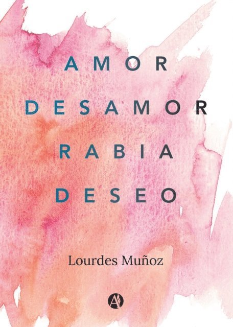 Lourdes Munoz - Amor, Desamor, Rabia, Deseo, E-bok