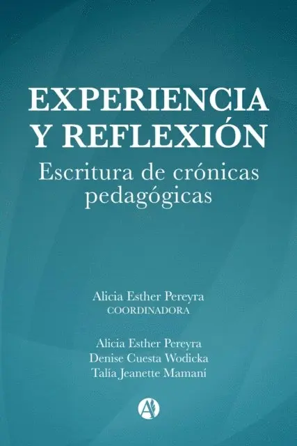 Talia Jeanette Mamani, Denise Cuesta Wodicka, Alicia Esther Pereyra - Experiencia y reflexión. Escritura de crónicas pedagógicas., E-bok. Tillgänglighet: Lägg i varukorg