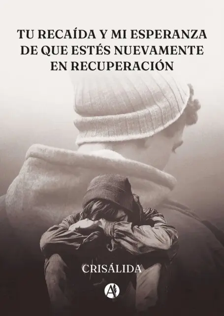 Tu recaída y mi esperanza de que estés nuevamente en recuperación