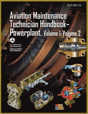 Federal Aviation Administration (FAA) - Aviation Maintenance Technician Handbook-Powerplant, Volume1 Volume 2, Häftad