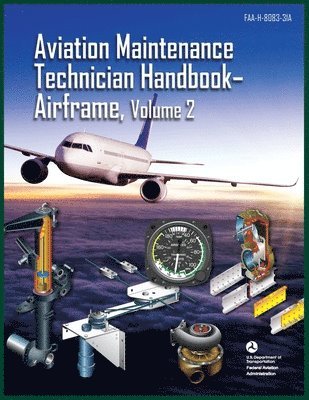 Federal Aviation Administration (FAA) - Aviation Maintenance Technician Handbook-Airframe, Volume 2, Häftad