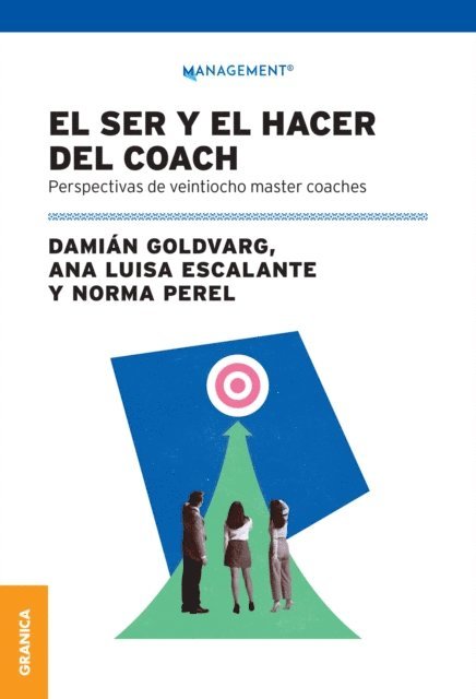 Norma Perel, Ana Luisa Escalante, Damian Goldvarg - El ser y hacer del coach, E-bok