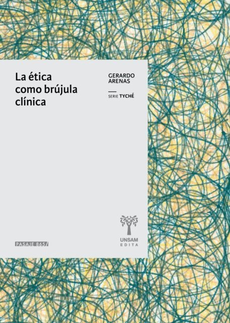 Gerardo Arenas - La ética como brújula clínica, E-bok