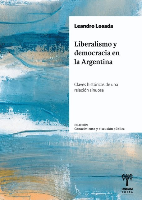 Leandro Losada - Liberalismo y democracia en la Argentina, E-bok