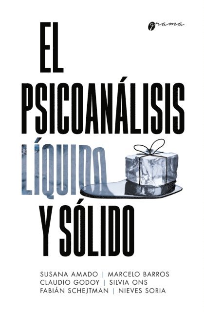 Nieves Soria, Fabian Schejtman, Silvia Ons, Claudio Godoy, Marcelo Barros, Susana Amado - El psicoanálisis líquido y sólido, E-bok