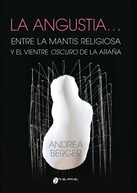 Andrea Berger - La angustia… Entre la mantis religiosa y el vientre oscuro de la araña, E-bok