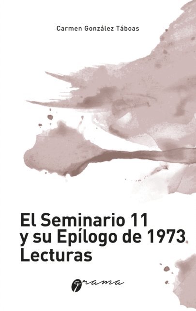 Carmen Gonzalez Taboas - El Seminario 11 y su epílogo de 1973. Lecturas, E-bok