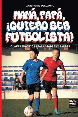 David Peris Delcampo - Mamá, Papá, ¡Quiero Ser Futbolista!, Häftad
