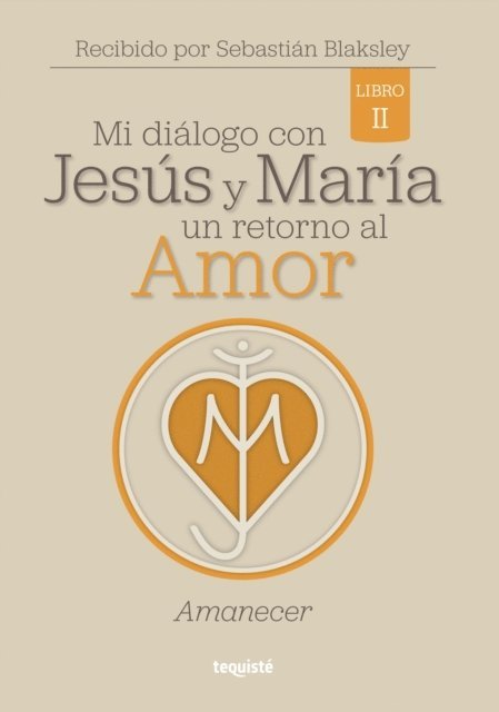 Sebastian Blaksley - Mi diálogo con Jesús y María. Un retorno al amor, E-bok