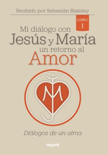Sebastian Blaksley - Mi diálogo con Jesús y María. Un retorno al amor, E-bok