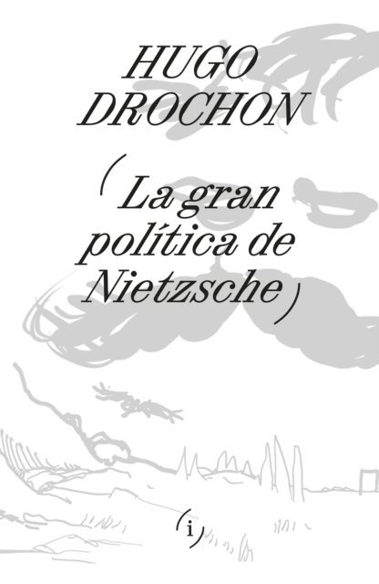 Hugo Drochon - La gran política de Nietzsche, E-bok