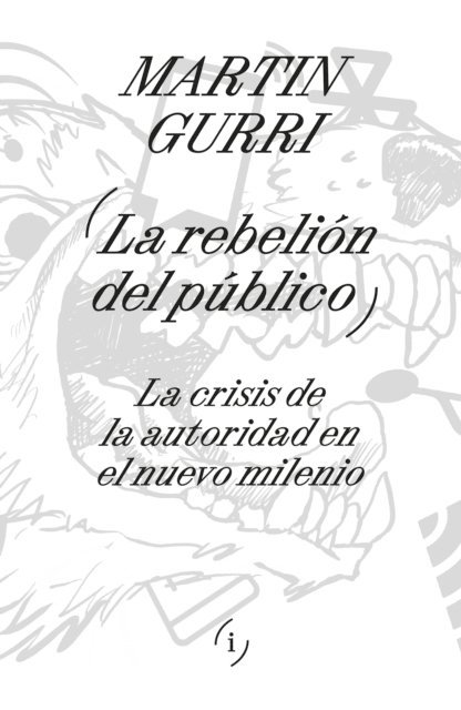Martin Gurri - La rebelión del público, E-bok