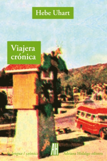 Hebe Uhart - Viajera crónica, E-bok
