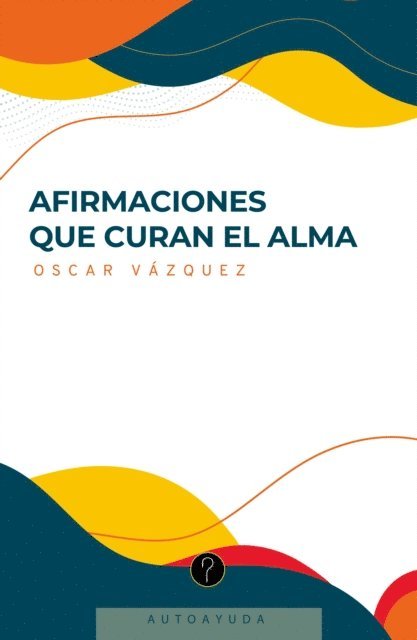 Oscar Vazquez - Afirmaciones que curan el alma, E-bok