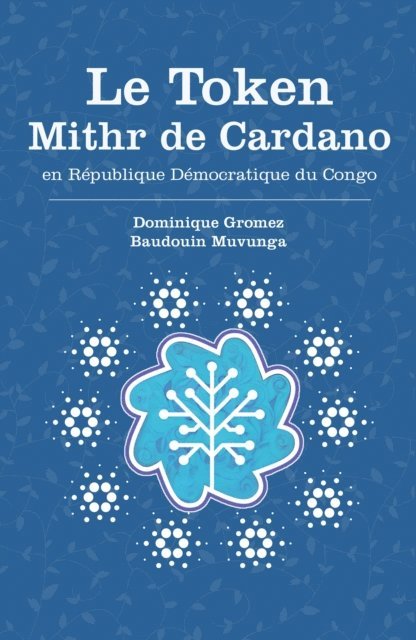 Baudouin Muvunga, Dominique Gromez - Le Token MITHR de Cardano en Republique democratique du Congo, E-bok