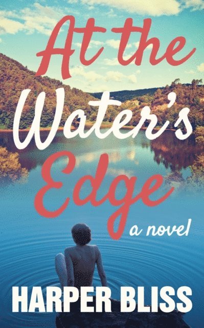 Harper Bliss - At the Water's Edge, E-bok