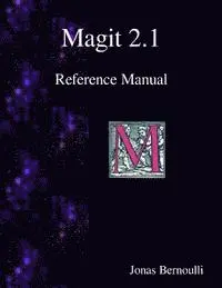 Jonas Bernoulli - Magit 2.1 Reference Manual: Magit! A Git Porcelain inside Emacs, Häftad. Tillgänglighet: Lägg i varukorg