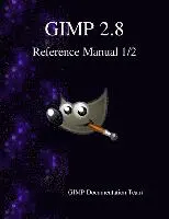 Gimp Documentation Team - GIMP 2.8 Reference Manual 1/2: The GNU Image Manipulation Program, Häftad. Tillgänglighet: Lägg i varukorg