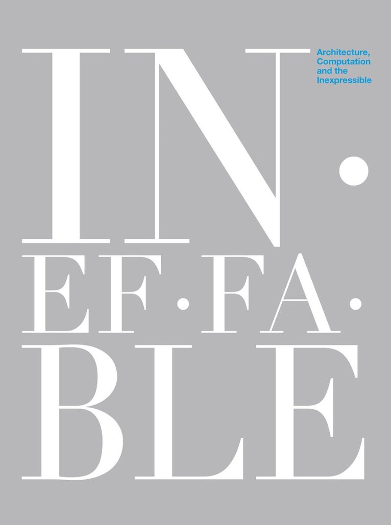 Maria Berman, Karl Chu, Evan Douglis, Mike Silver, Bradley Horn - Ineffable, Inbunden