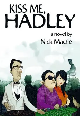 Nick Macfie - Kiss Me, Hadley, Häftad. Tillgänglighet: Lägg i varukorg