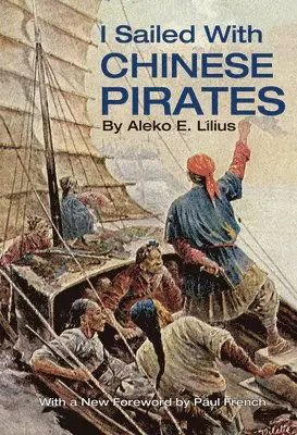 Aleko Lilius - I Sailed with Chinese Pirates, Häftad. Tillgänglighet: Lägg i varukorg