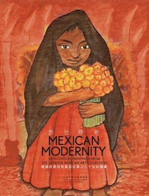 Edward Zhou - Mexican Modernity – 20th–Century Paintings from the Zapanta Mexican Art Collection, Häftad