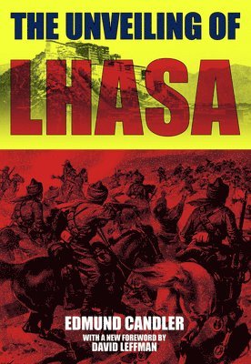 Edmund Candler - The Unveiling of Lhasa, Häftad. Tillgänglighet: Lägg i varukorg