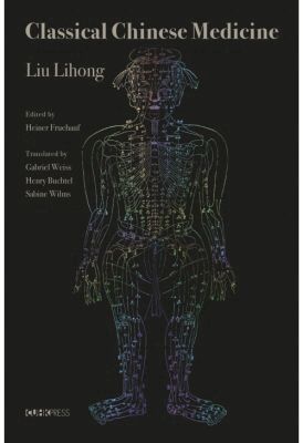 Liu Lihong, Heiner Fruehauf - Classical Chinese Medicine, Inbunden